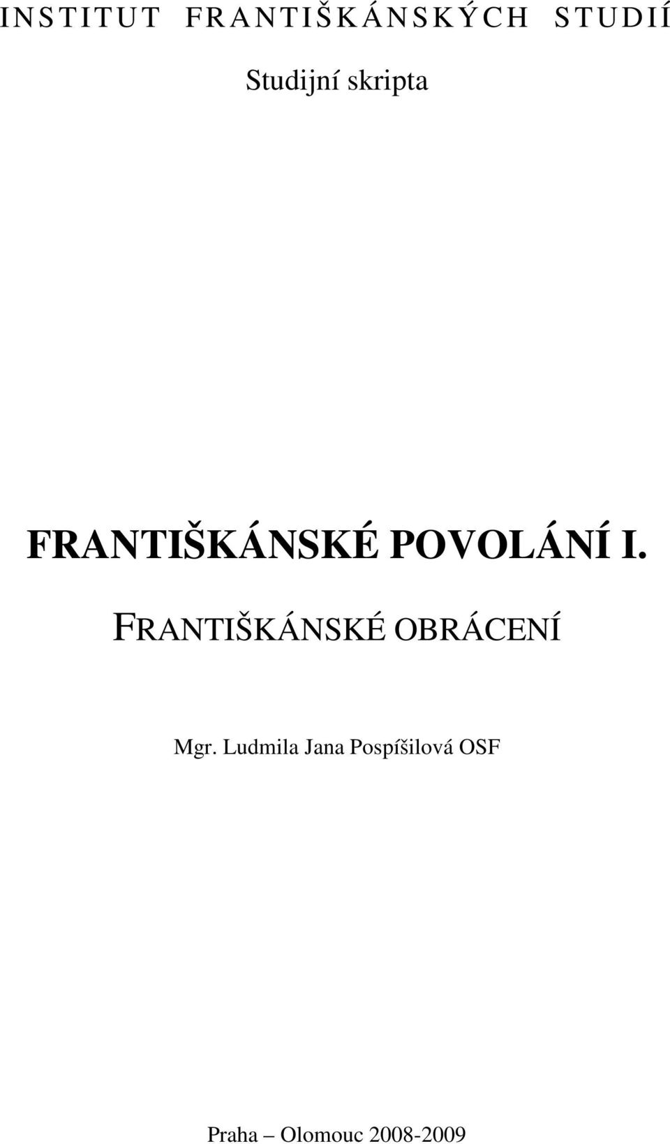 POVOLÁNÍ I. FRANTIŠKÁNSKÉ OBRÁCENÍ Mgr.