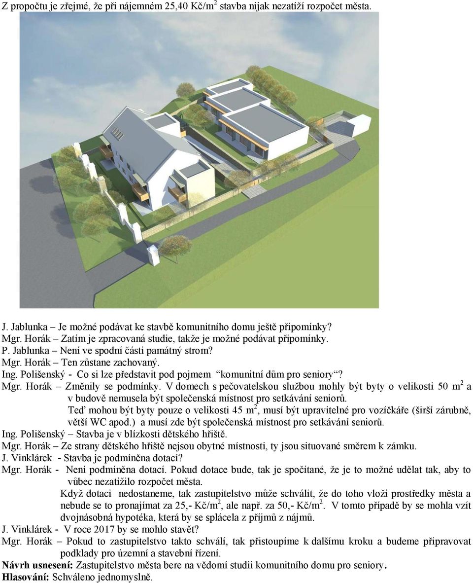 Polišenský - Co si lze představit pod pojmem komunitní dům pro seniory? Mgr. Horák Změnily se podmínky.