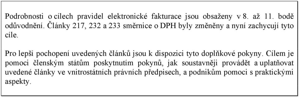 Pro lepší pochopení uvedených článků jsou k dispozici tyto doplňkové pokyny.