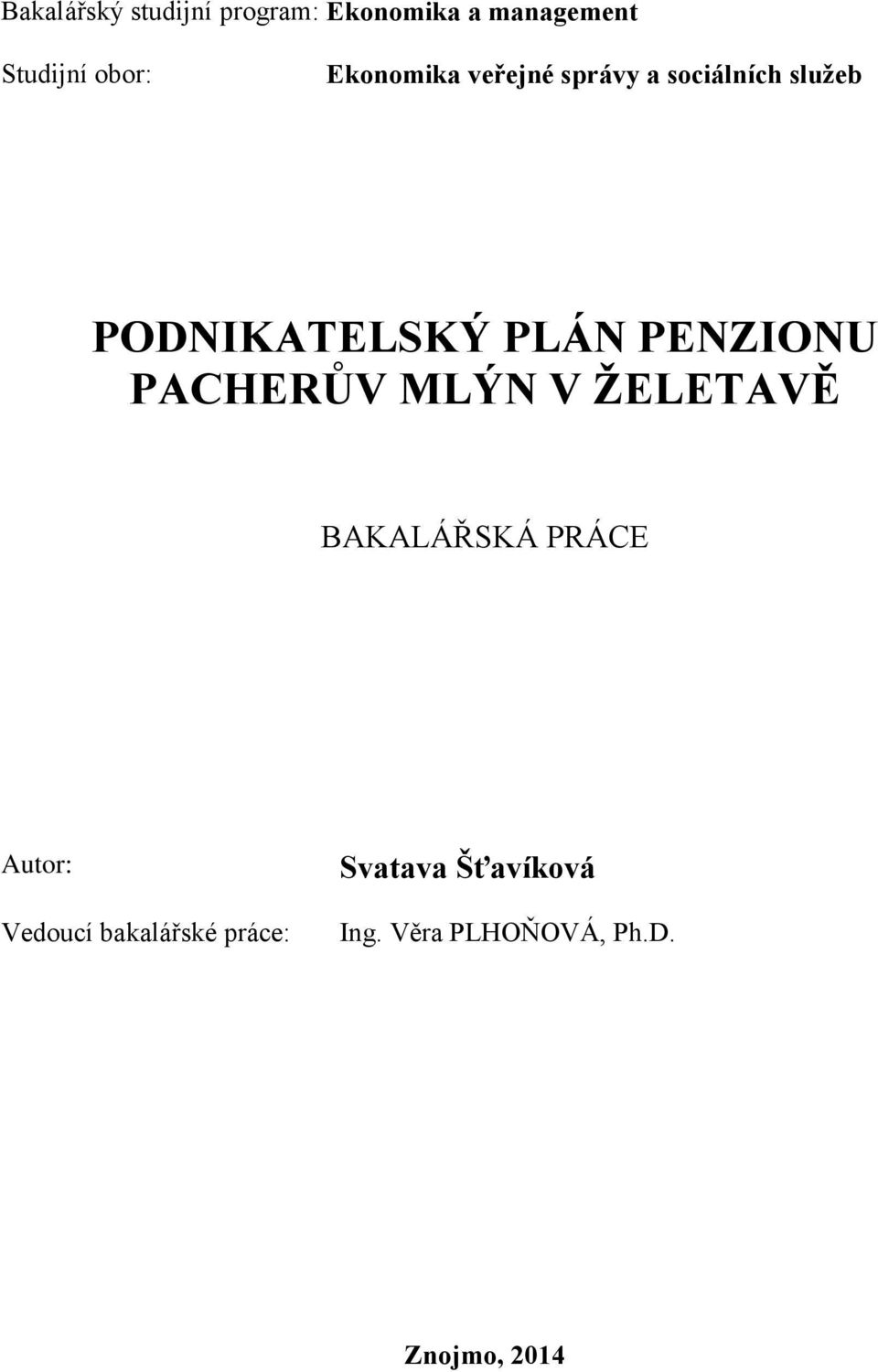 PENZIONU PACHERŮV MLÝN V ŽELETAVĚ BAKALÁŘSKÁ PRÁCE Autr: Veducí