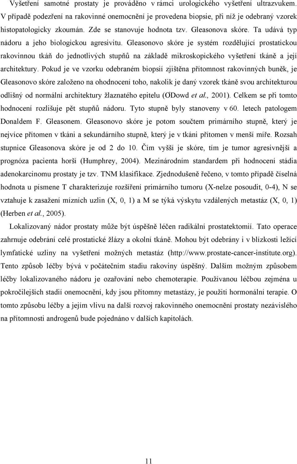 Ta udává typ nádoru a jeho biologickou agresivitu.