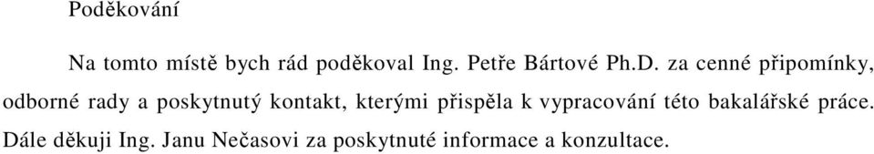 za cenné připomínky, odborné rady a poskytnutý kontakt,