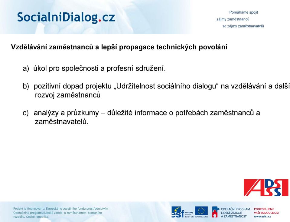 b) pozitivní dopad projektu Udržitelnost sociálního dialogu na