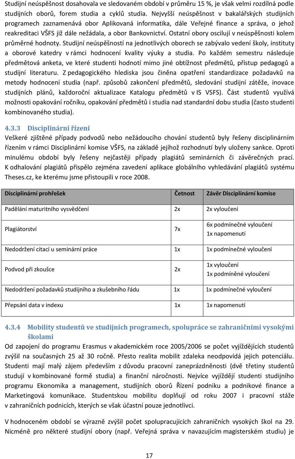 Ostatní obory oscilují v neúspěšnosti kolem průměrné hodnoty.