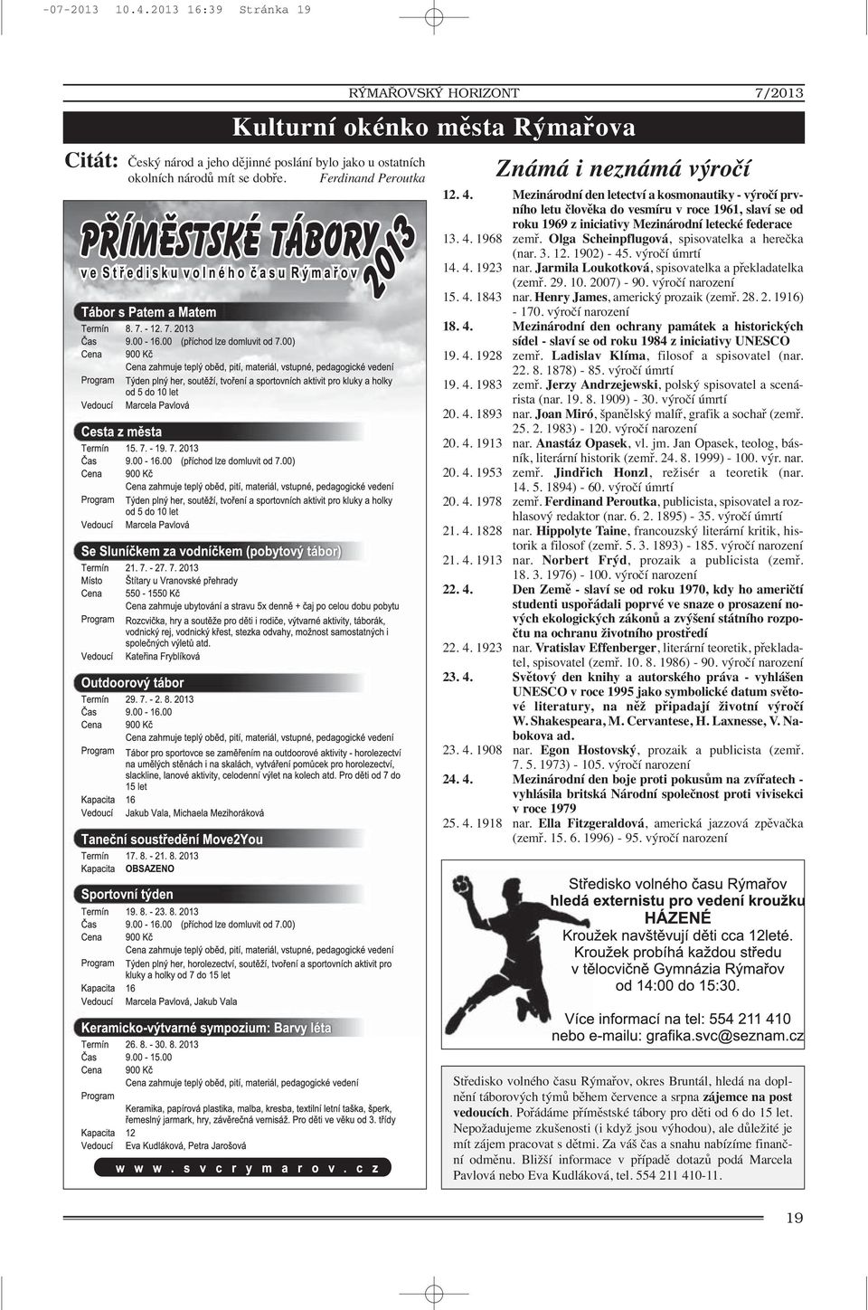 Mezinárodní den letectví a kosmonautiky - výročí prvního letu člověka do vesmíru v roce 1961, slaví se od roku 1969 z iniciativy Mezinárodní letecké federace 13. 4. 1968 zemř.