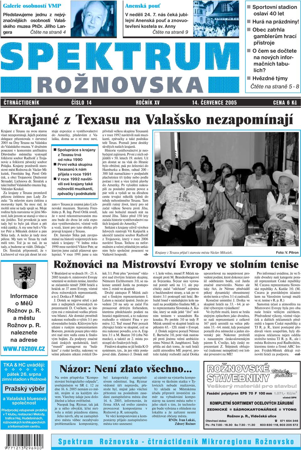 Obec zatrhla gamblerům hrací přístroje O čem se dočtete na nových informačních tabulích? Hvězdné týmy Čtěte na straně 5-8 ČTRNÁCTIDENÍK ČÍSLO 14 ROČNÍK XV 14.