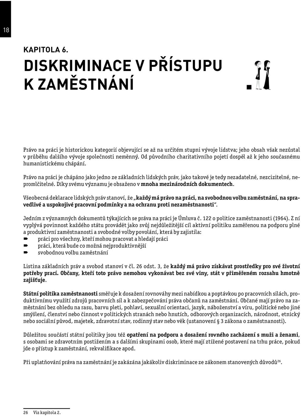 Od původního charitativního pojetí dospěl až k jeho současnému humanistickému chápání.