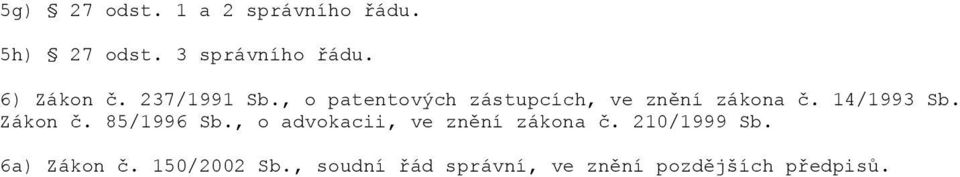 14/1993 Sb. Zákon č. 85/1996 Sb., o advokacii, ve znění zákona č.