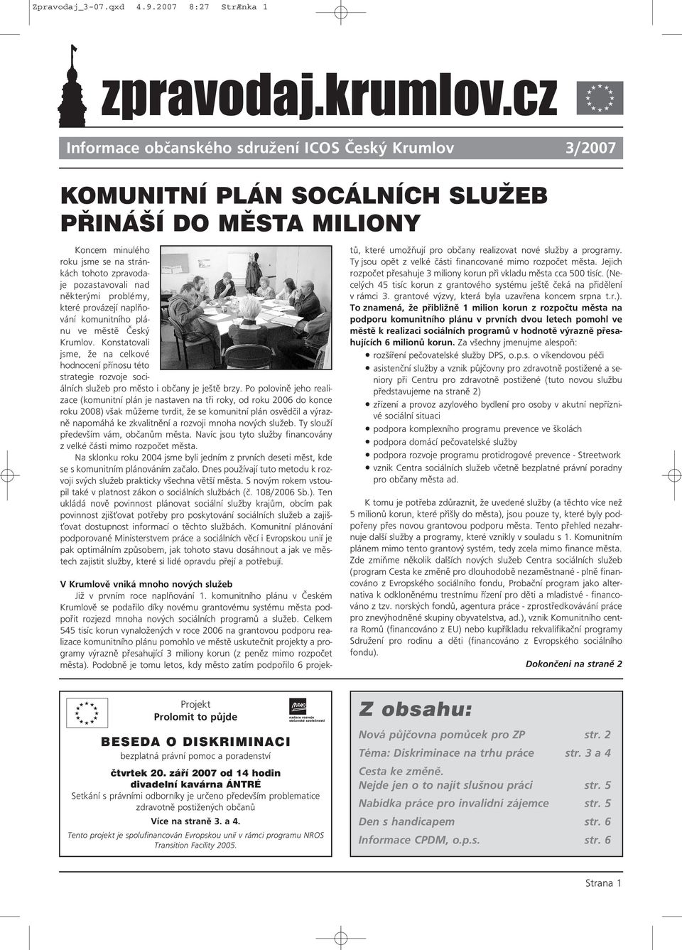 pozastavovali nad některými problémy, které provázejí naplňování komunitního plánu ve městě Český Krumlov.