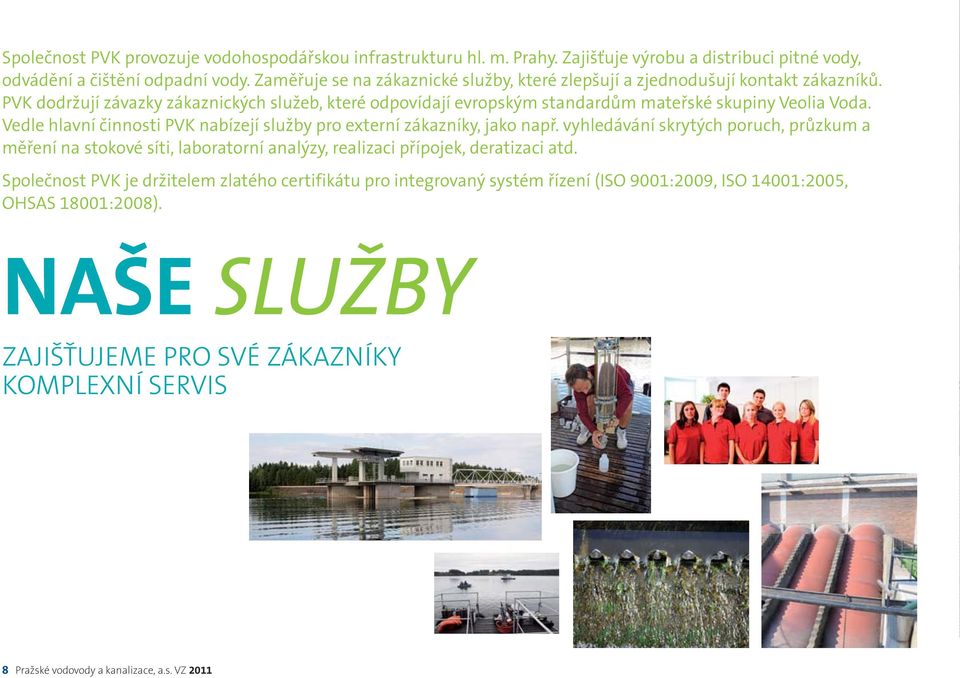 Vedle hlavní činnosti PVK nabízejí služby pro externí zákazníky, jako např.