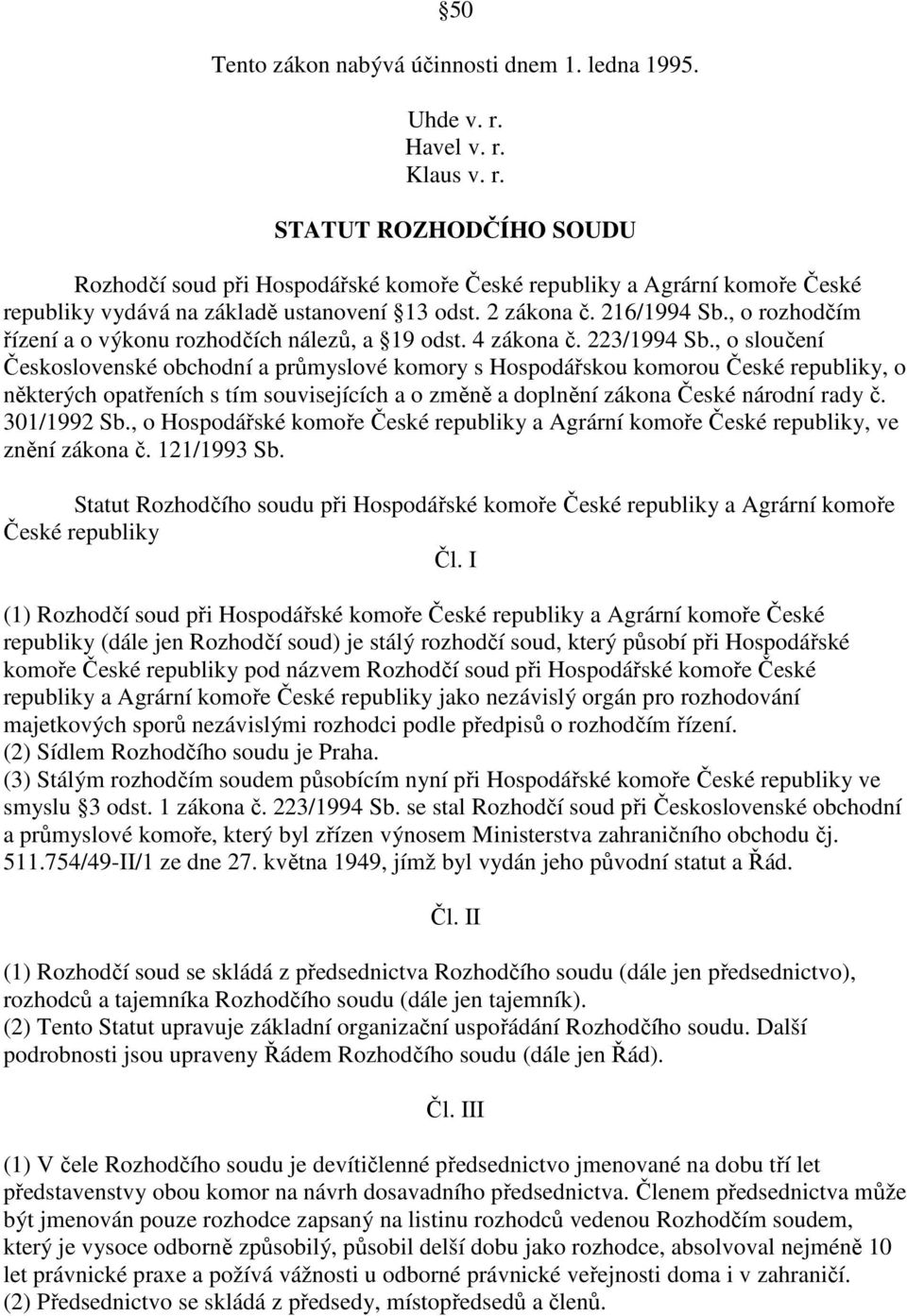 , o rozhodčím řízení a o výkonu rozhodčích nálezů, a 19 odst. 4 zákona č. 223/1994 Sb.