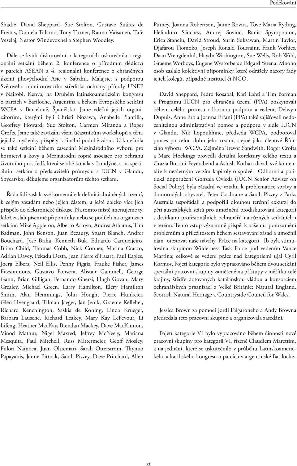 regionální konference o chráněných území jihovýchodní Asie v Sabahu, Malajsie; s podporou Světového monitorovacího střediska ochrany přírody UNEP v Nairobi, Kenya; na Druhém latinskoamerickém