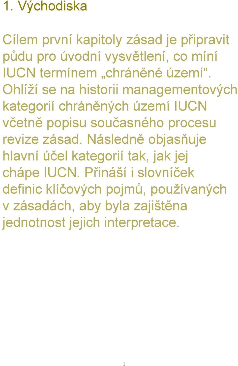 Ohlíží se na historii managementových kategorií chráněných území IUCN včetně popisu současného procesu