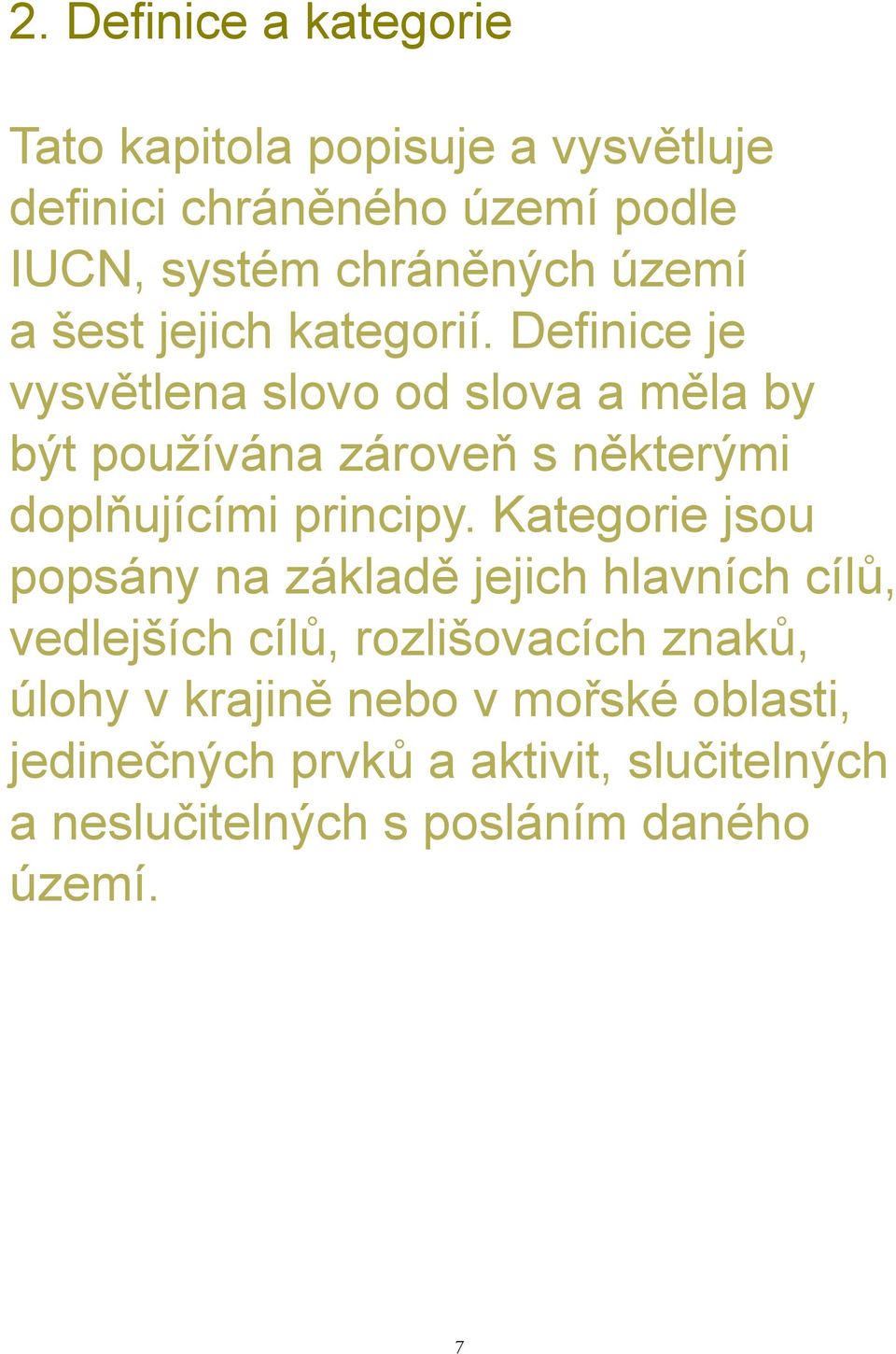 Definice je vysvětlena slovo od slova a měla by být používána zároveň s některými doplňujícími principy.