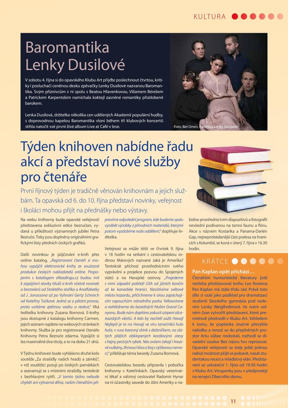 Lenka Dusilová, držitelka několika cen udělených Akademií populární hudby, s doprovodnou kapelou Baromantika vloni během tří klubových koncertů stihla natočit své první živé album Live at Café v lese.