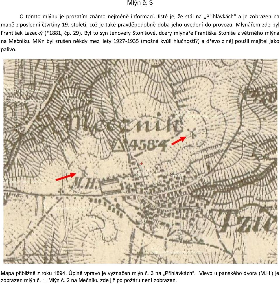 Byl to syn Jenovefy Stonišové, dcery mlynáře Františka Stoniše z větrného mlýna na Mečníku. Mlýn byl zrušen někdy mezi lety 1927-1935 (možná kvůli hlučnosti?