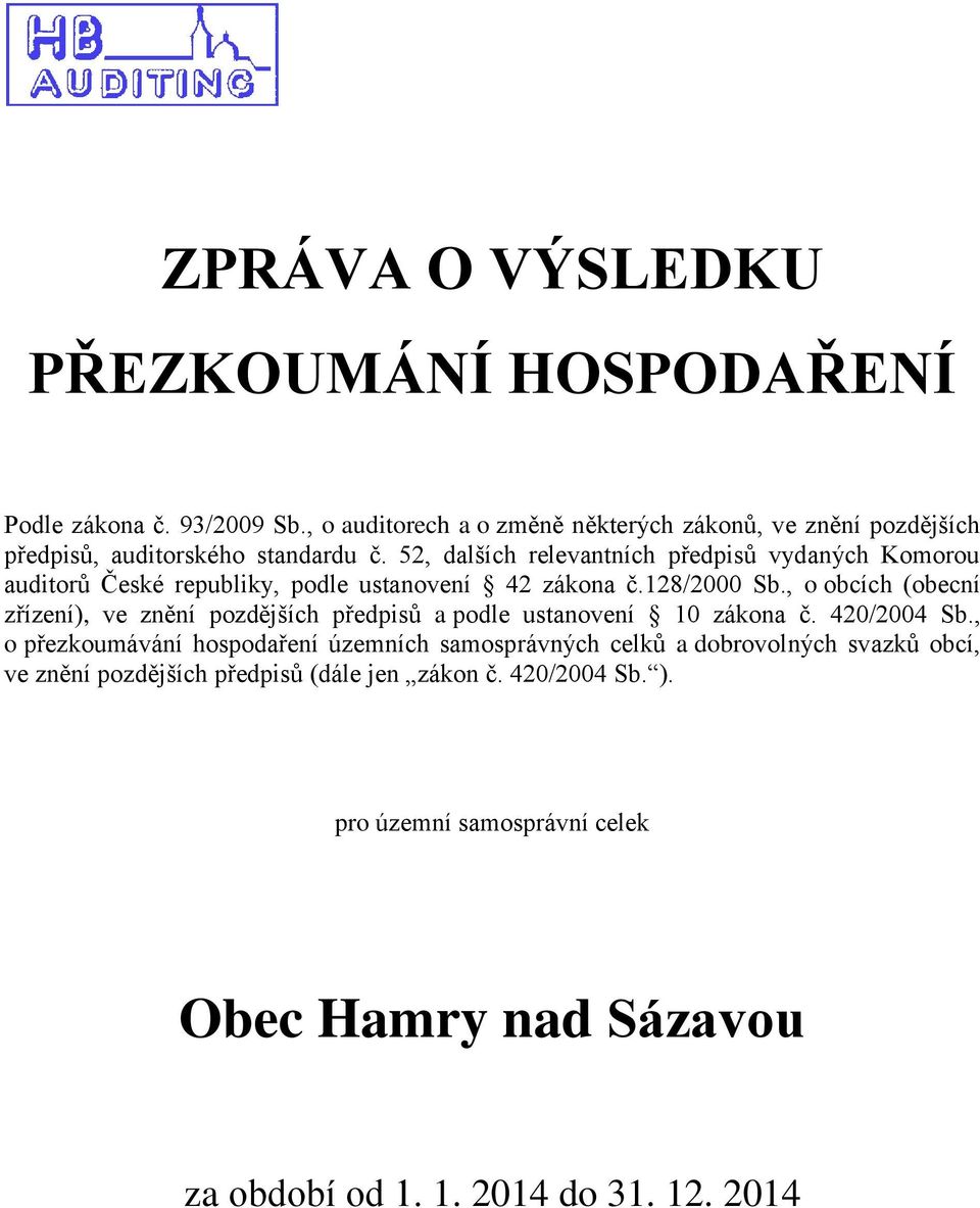 52, dalších relevantních předpisů vydaných Komorou auditorů České republiky, podle ustanovení 42 zákona č.128/2000 Sb.