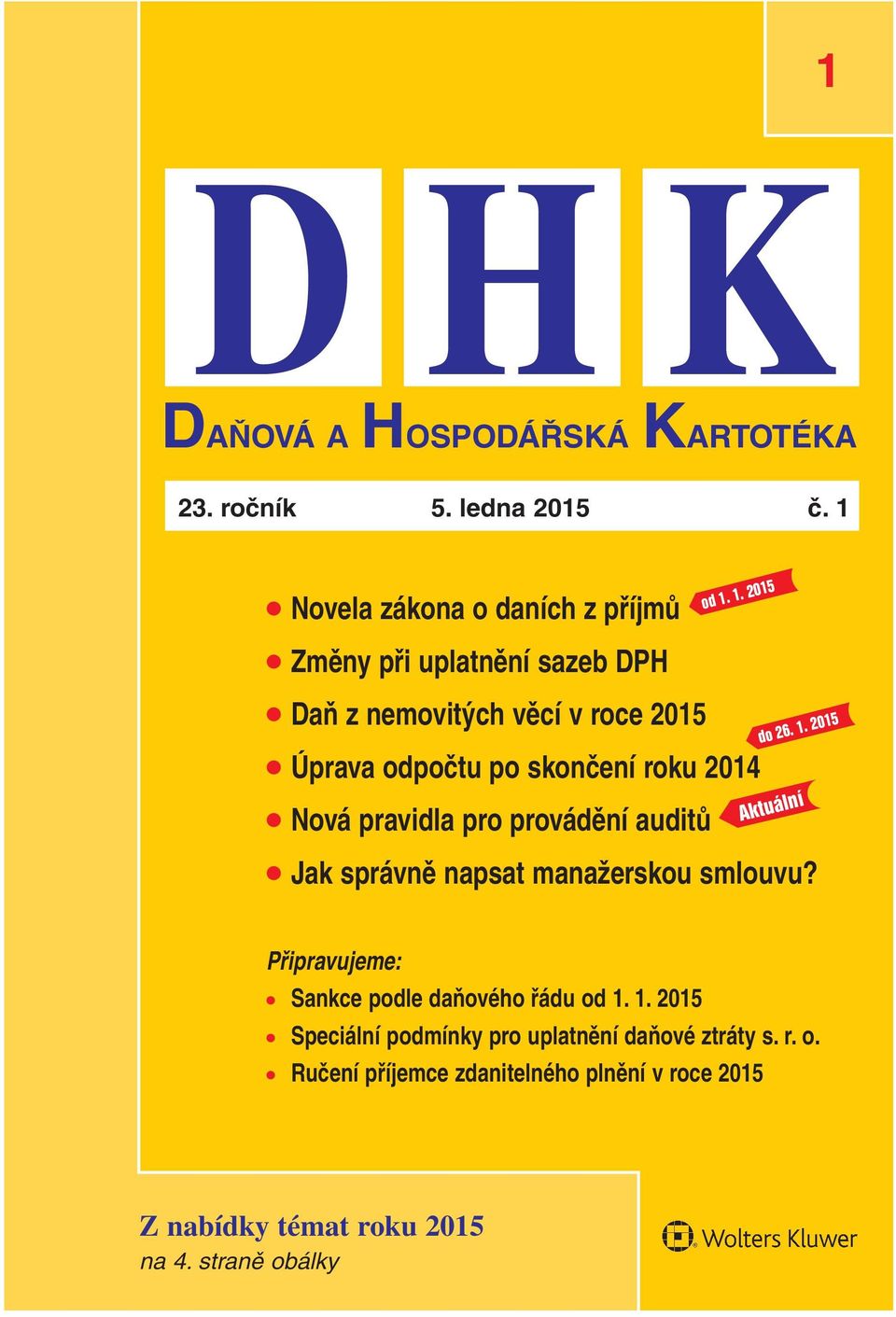 1. 2015 Změny při uplatnění sazeb DPH Daň z nemovitých věcí v roce 2015 Úprava odpočtu po skončení roku 2014 Nová pravidla pro