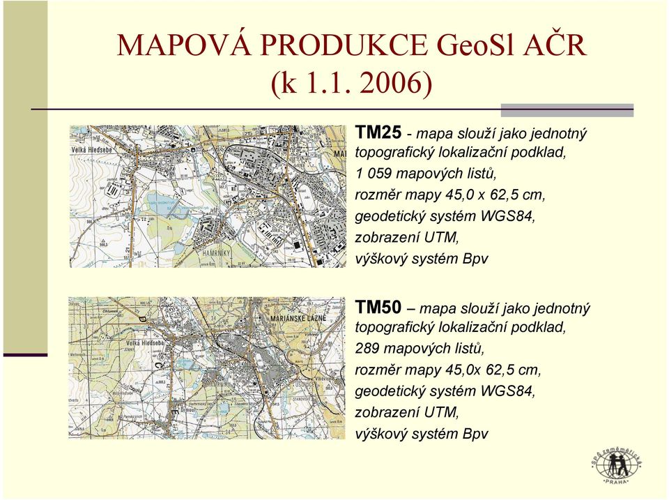 listů, rozměr mapy 45,0 x 62,5 cm, geodetický systém WGS84, zobrazení UTM, výškový systém Bpv