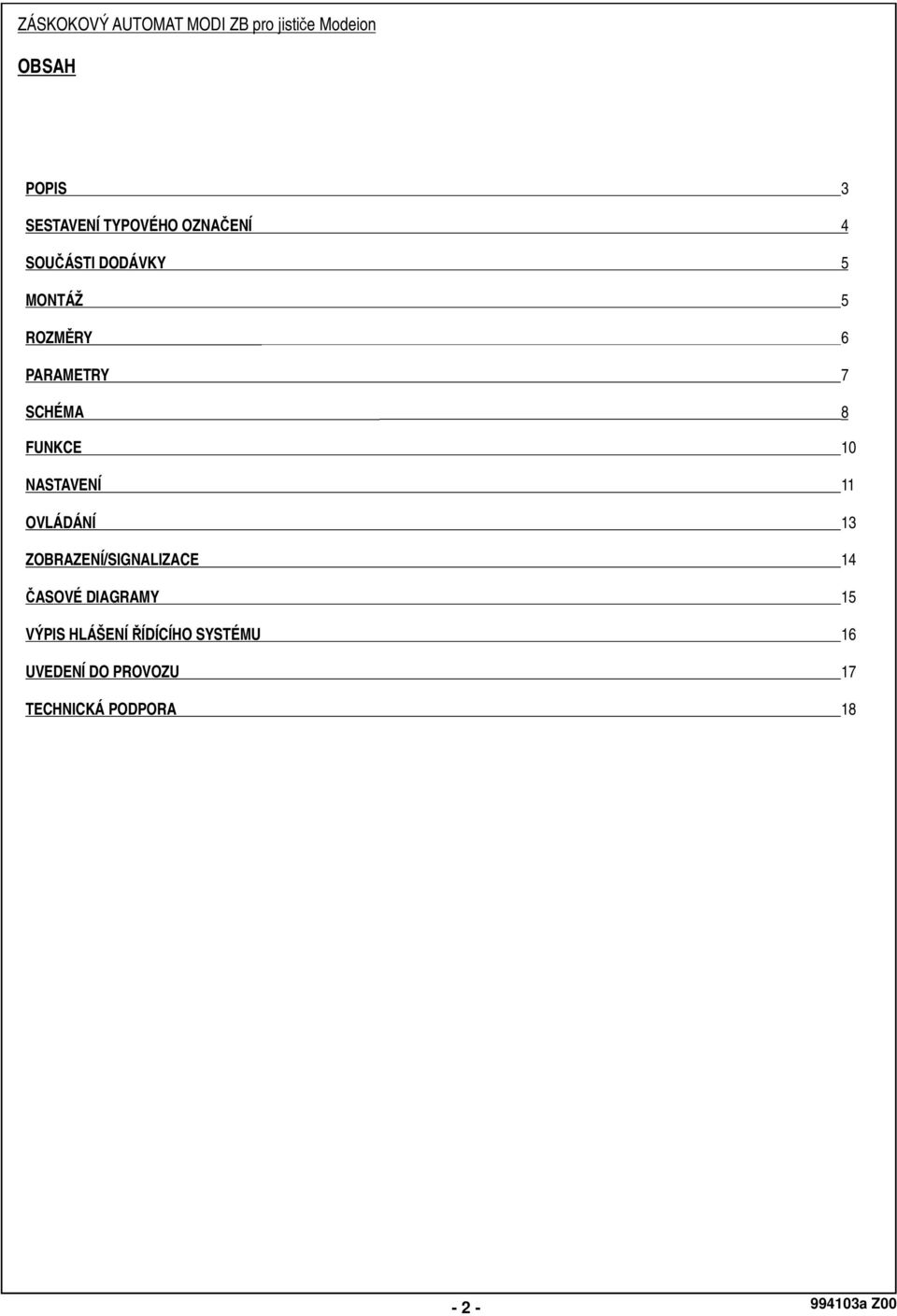 ZOBRAZENÍ/SIGNALIZACE ASOVÉ DIAGRAMY VÝPIS HLÁŠENÍ ÍDÍCÍHO