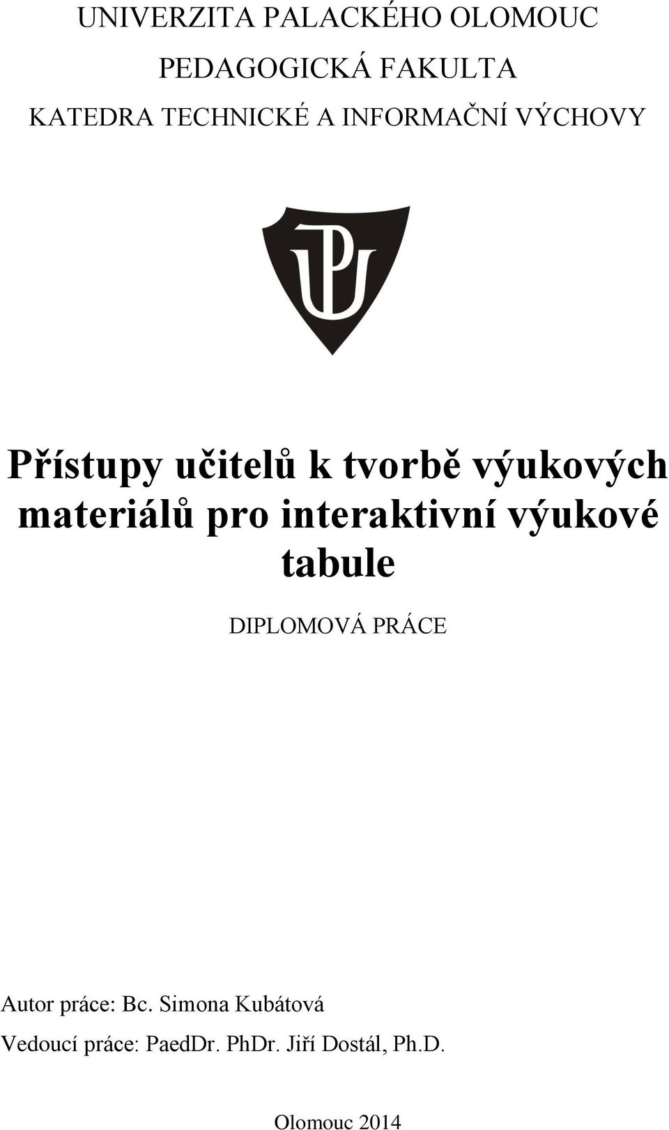 interaktivní výukové tabule DIPLOMOVÁ PRÁCE Autor práce: Bc.