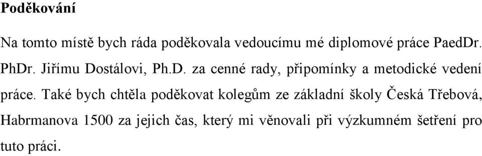 Také bych chtěla poděkovat kolegům ze základní školy Česká Třebová, Habrmanova