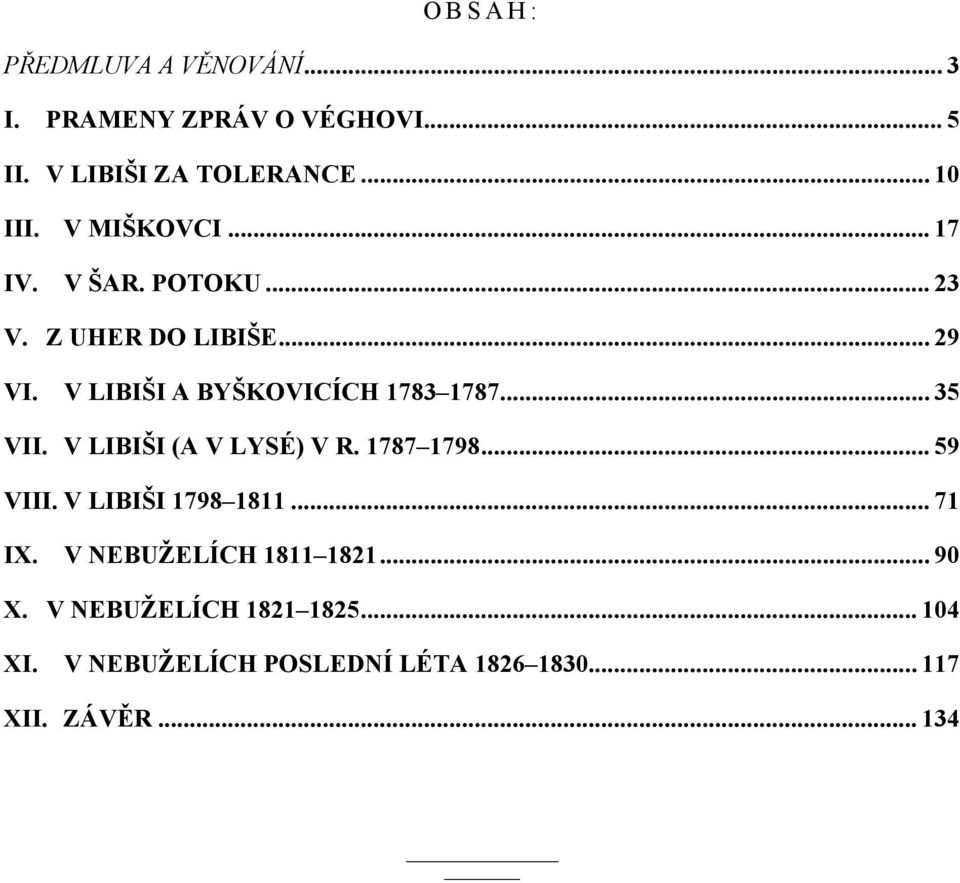 .. 35 VII. V LIBIŠI (A V LYSÉ) V R. 1787 1798... 59 VIII. V LIBIŠI 1798 1811... 71 IX.