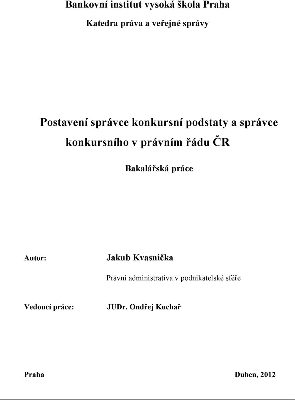 řádu ČR Bakalářská práce Autor: Jakub Kvasnička Právní administrativa