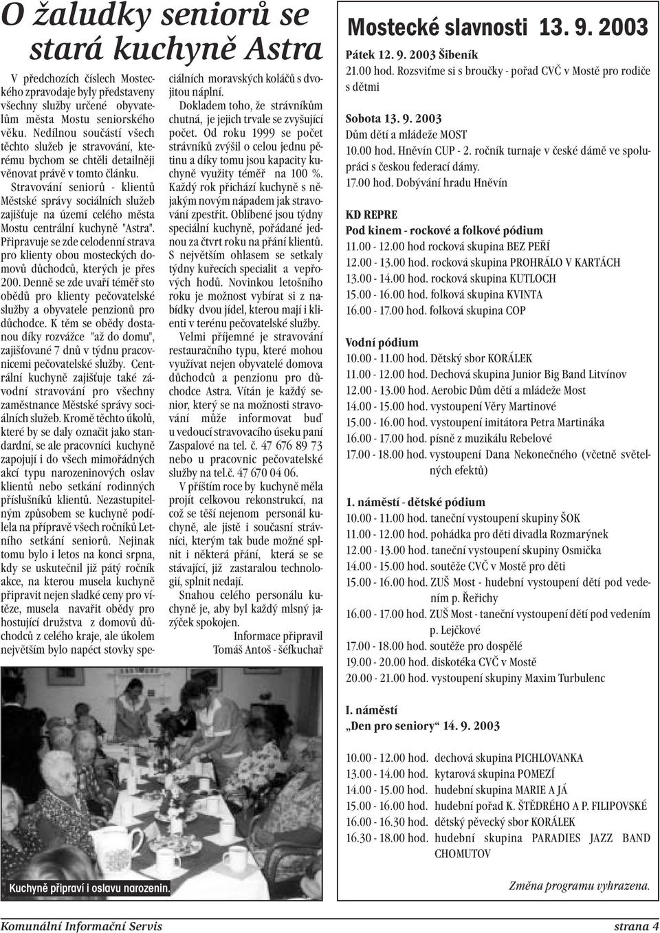 Stravování seniorů - klientů Městské správy sociálních služeb zajišťuje na území celého města Mostu centrální kuchyně "Astra".