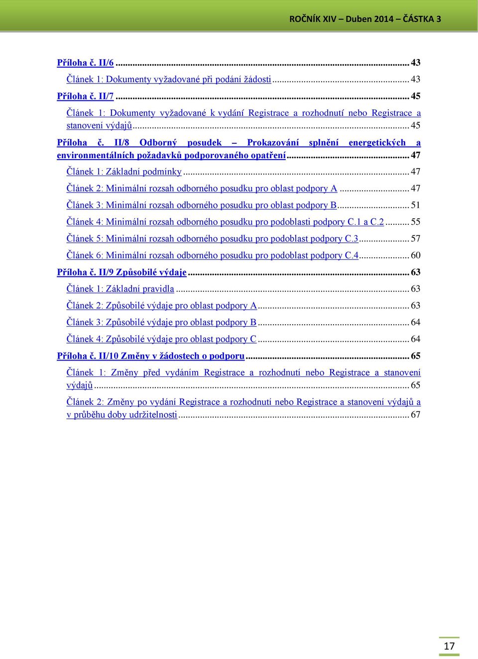 .. 47 Článek 2: Minimální rozsah odborného posudku pro oblast podpory A... 47 Článek 3: Minimální rozsah odborného posudku pro oblast podpory B.