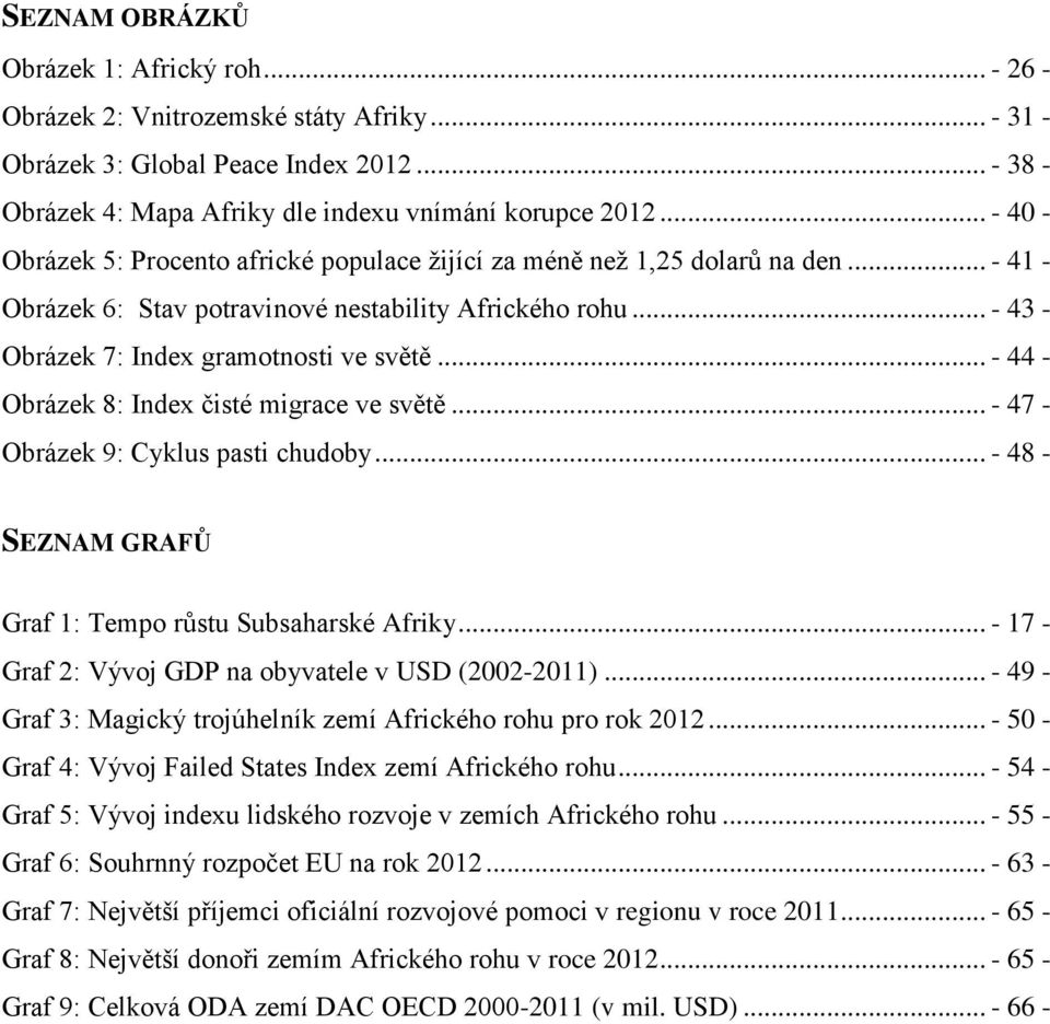.. - 44 - Obrázek 8: Index čisté migrace ve světě... - 47 - Obrázek 9: Cyklus pasti chudoby... - 48 - SEZNAM GRAFŮ Graf 1: Tempo růstu Subsaharské Afriky.