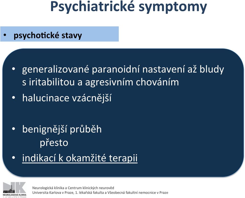 bludy s iritabilitou a agresivním chováním