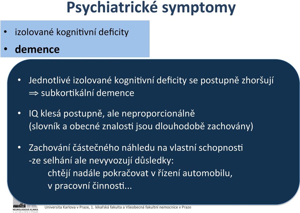 (slovník a obecné znalosg jsou dlouhodobě zachovány) Zachování částečného náhledu na vlastní