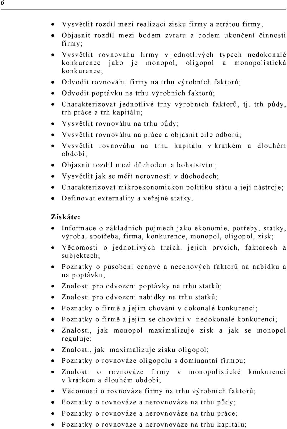 faktorů, tj.