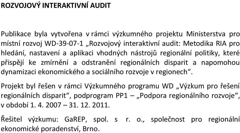 dynamizaci ekonomického a sociálního rozvoje v regionech.