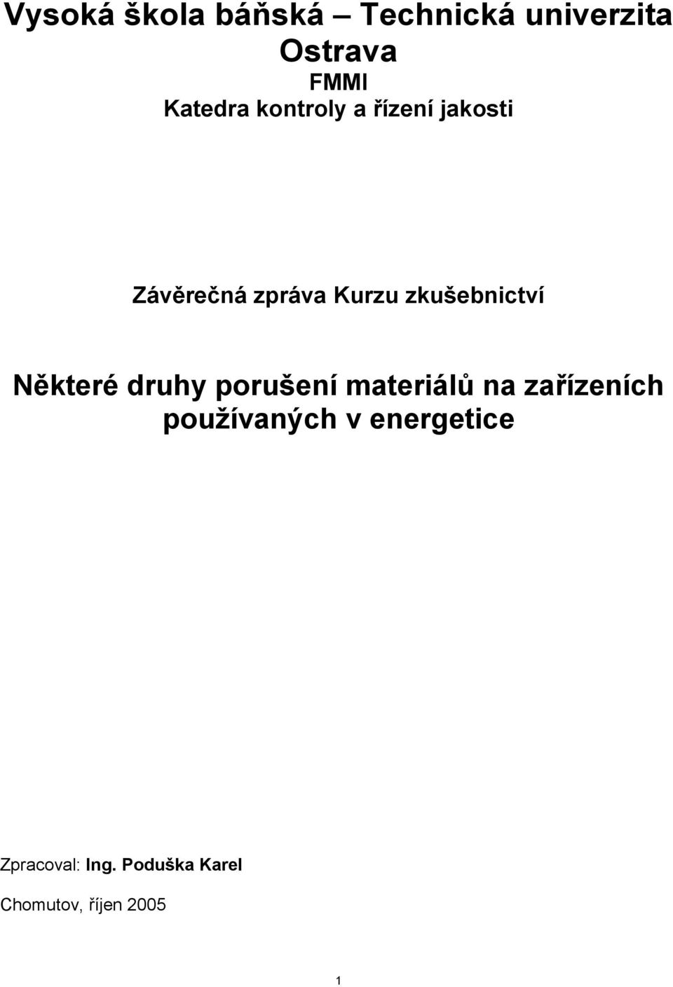 Některé druhy porušení materiálů na zařízeních používaných v