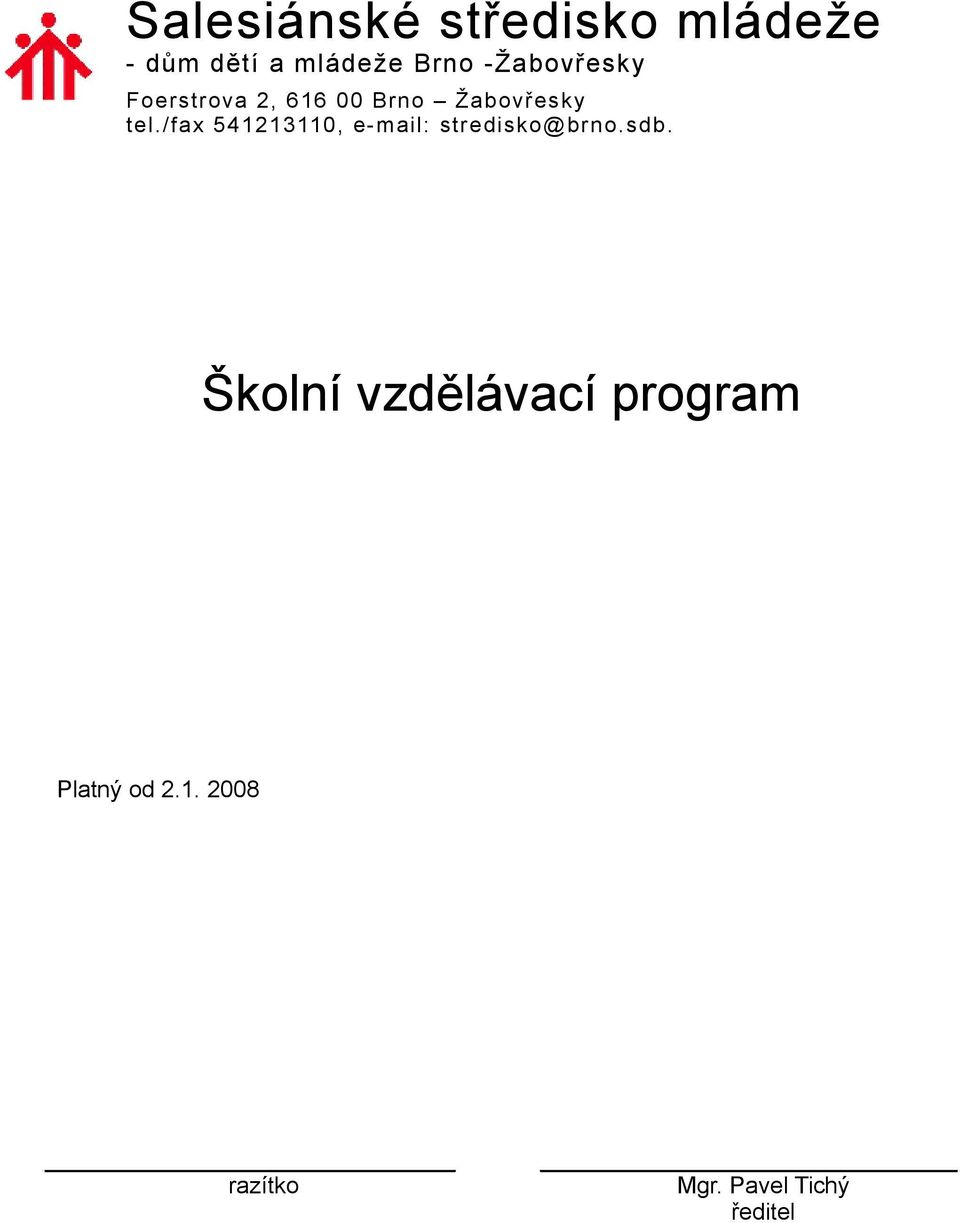 / fax 541213110, e- mail: stredisko@ brno. sdb.