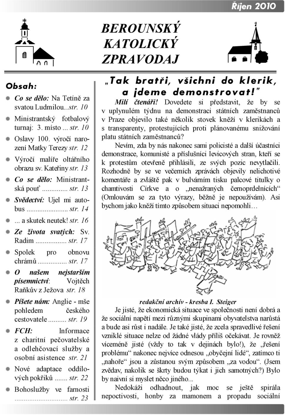 .. str. 17! Spolek pro obnovu chrámů... str. 17! O našem nejstarším písemnictví: Vojtěch Raňkův z Ježova str. 18! Píšete nám: Anglie - mše pohledem českého cestovatele... str. 19!