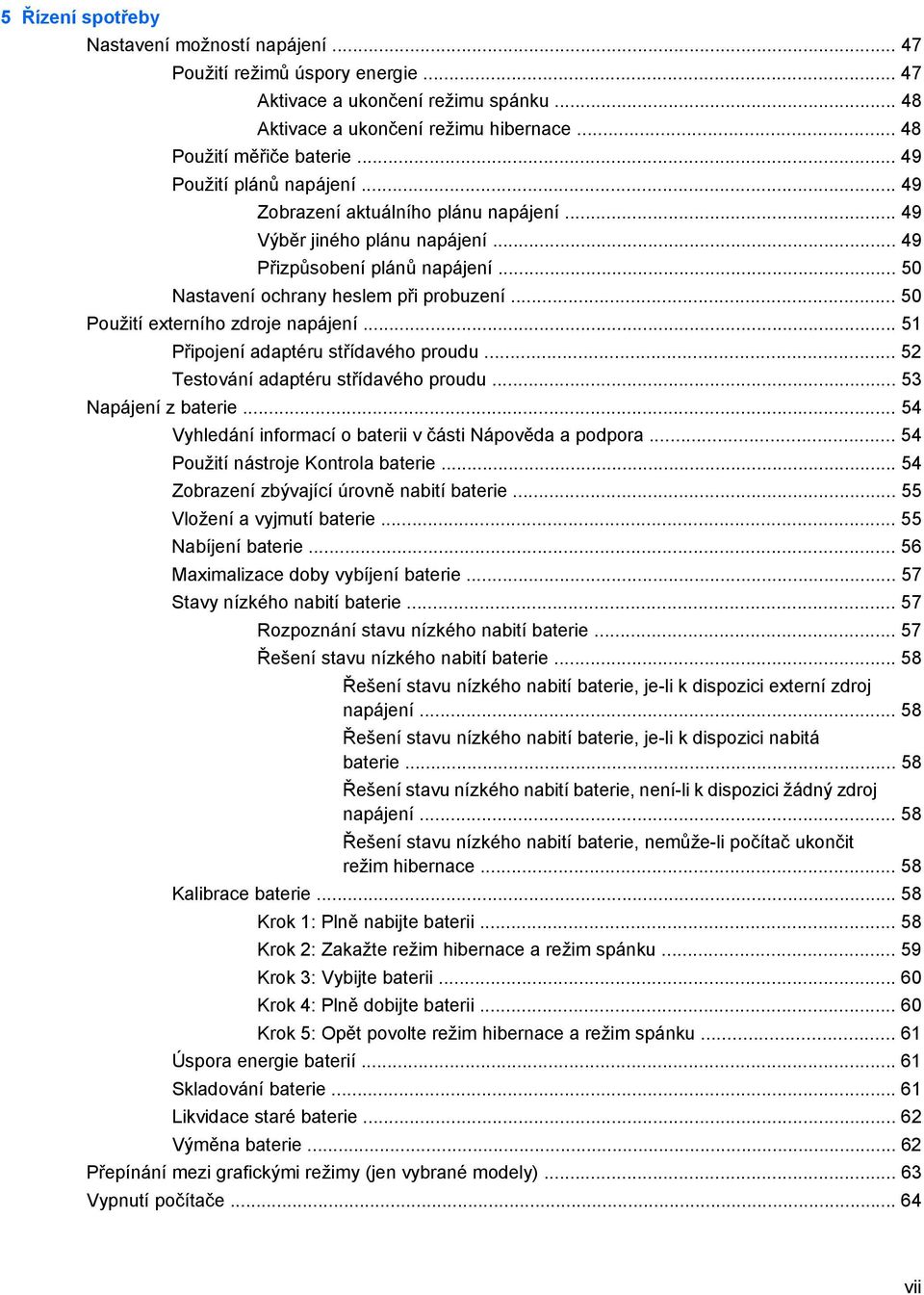 .. 50 Použití externího zdroje napájení... 51 Připojení adaptéru střídavého proudu... 52 Testování adaptéru střídavého proudu... 53 Napájení z baterie.