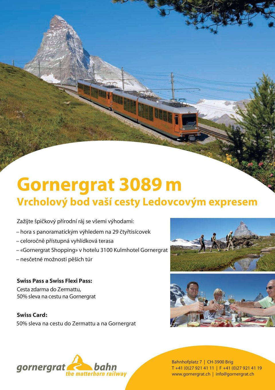 možnosti pěších túr Swiss Pass a Swiss Flexi Pass: Cesta zdarma do Zermattu, 50% sleva na cestu na Gornergrat Swiss Card: 50% sleva na