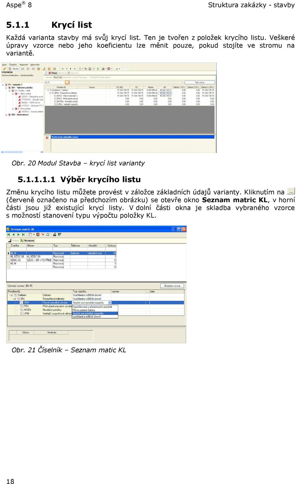 1.1.1 Výběr krycího listu Změnu krycího listu můžete provést v záložce základních údajů varianty.