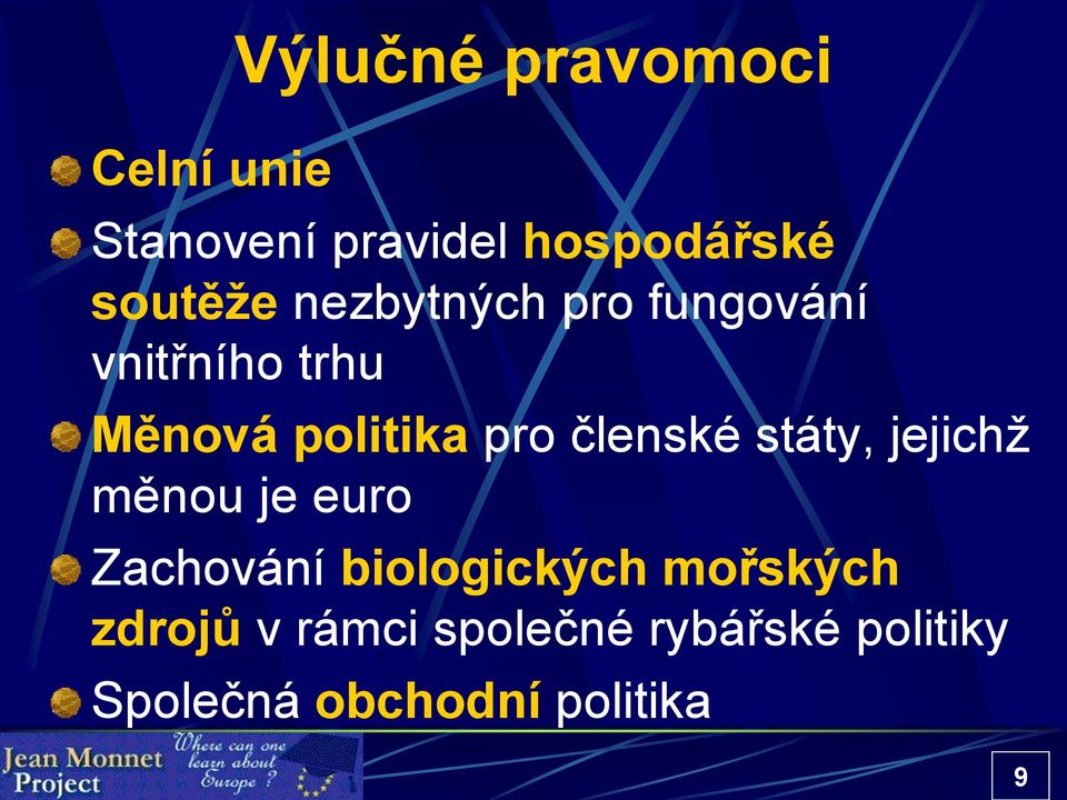 pro členské státy, jejichž měnou je euro Zachování biologických