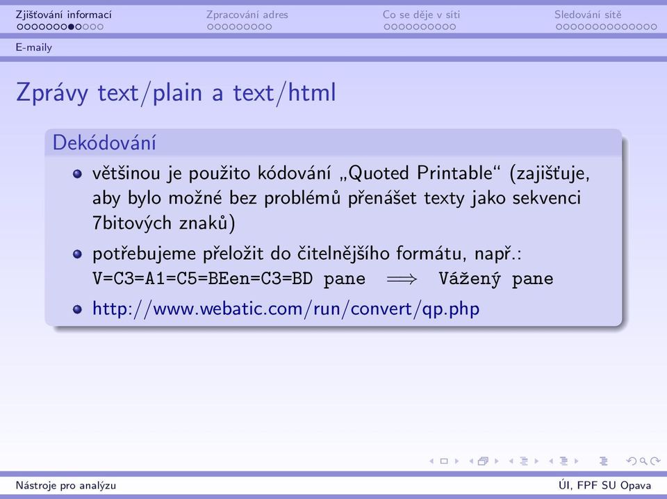 sekvenci 7bitových znaků) potřebujeme přeložit do čitelnějšího formátu, např.