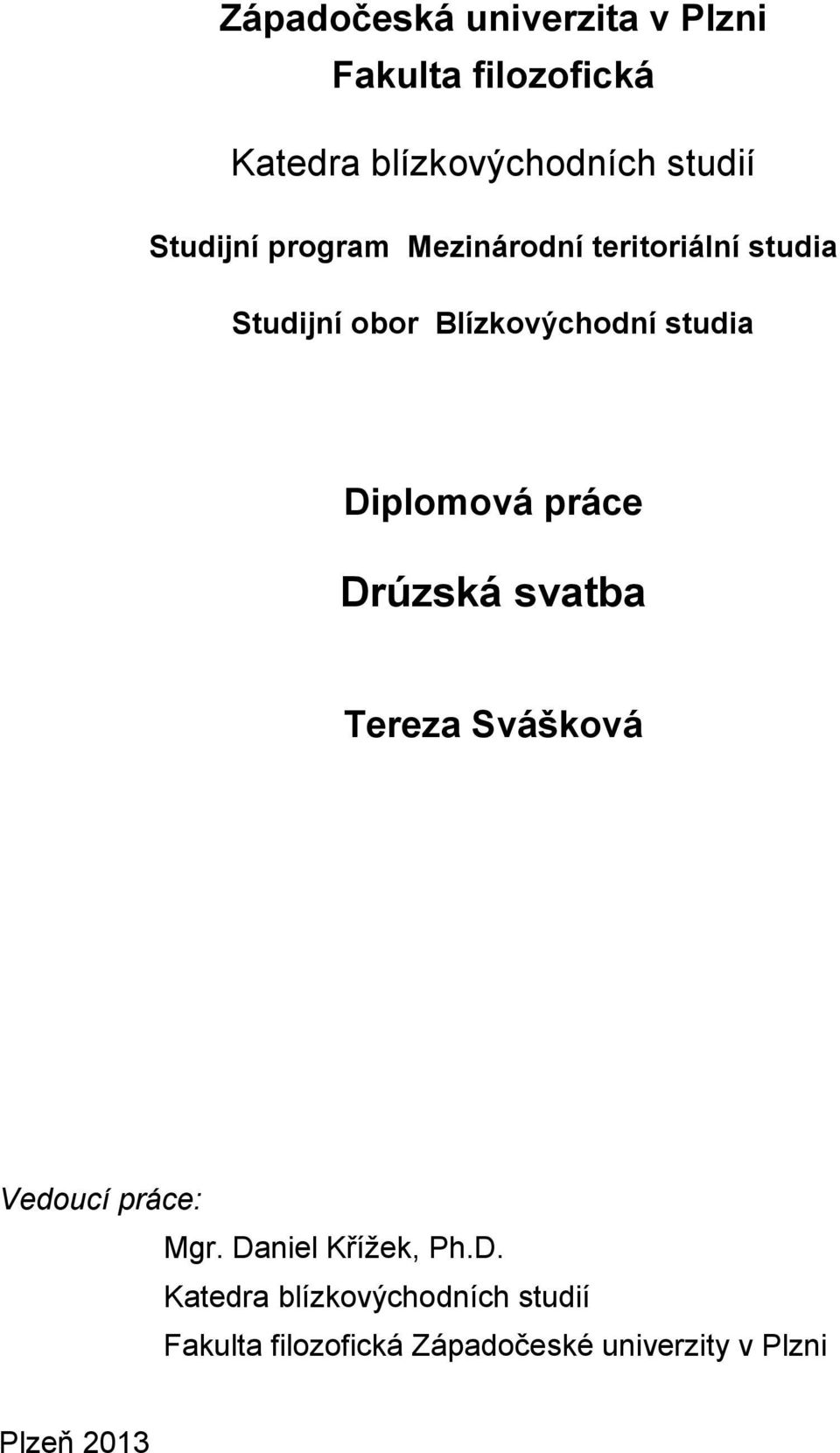 Diplomová práce Drúzská svatba Tereza Svášková Vedoucí práce: Mgr. Daniel Křížek, Ph.D.