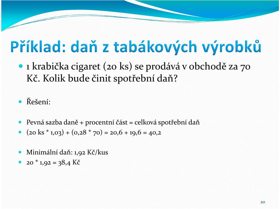 Řešení: Pevná sazba daně + procentní část = celková spotřební