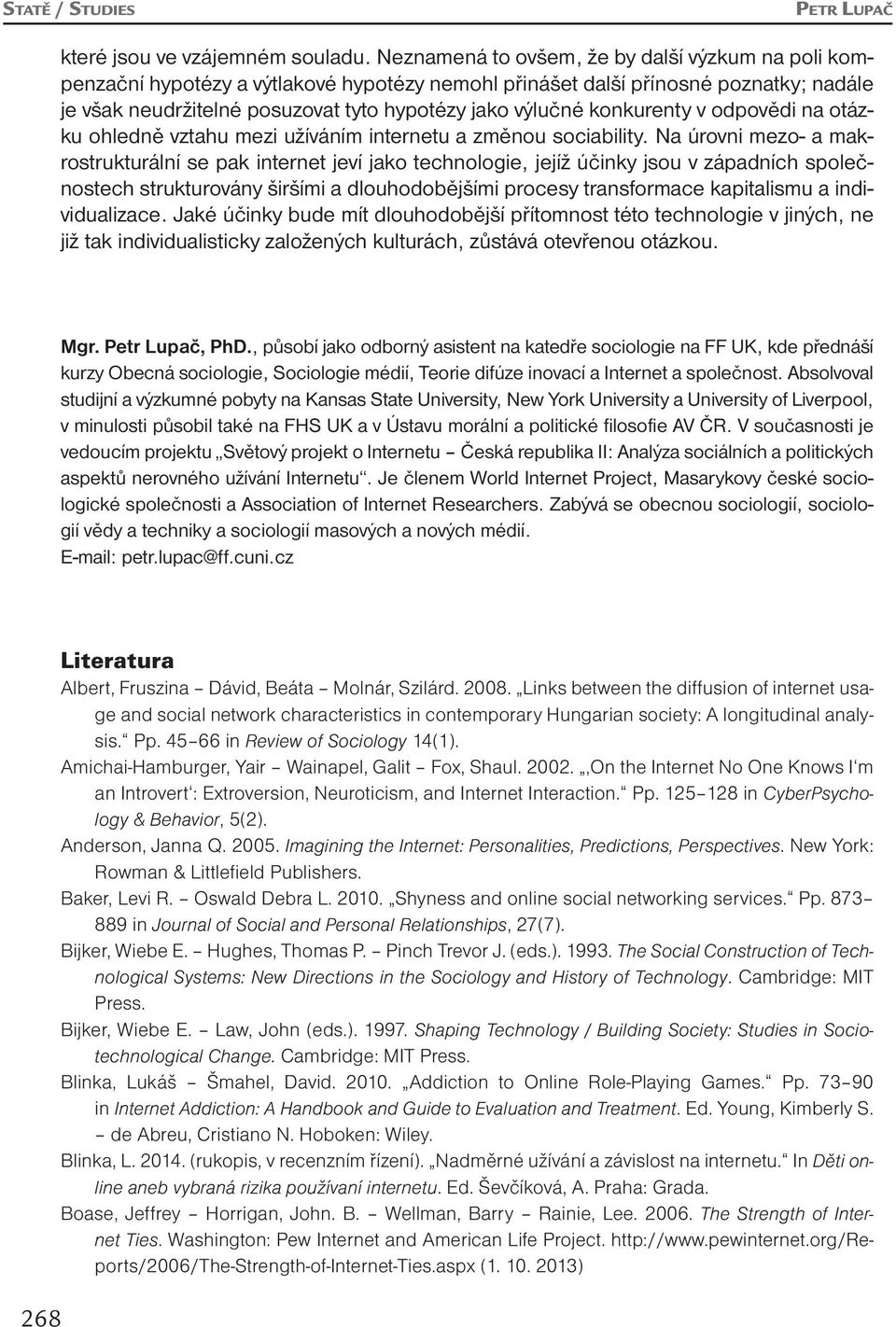 konkurenty v odpovědi na otázku ohledně vztahu mezi užíváním internetu a změnou sociability.