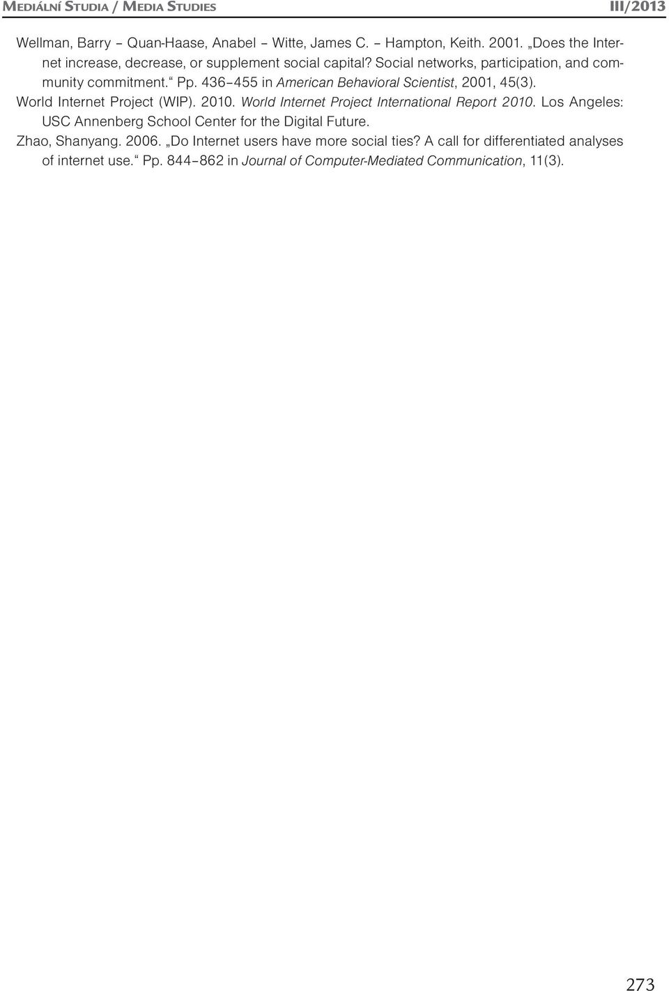 436 455 in American Behavioral Scientist, 2001, 45(3). World Internet Project (WIP). 2010. World Internet Project International Report 2010.