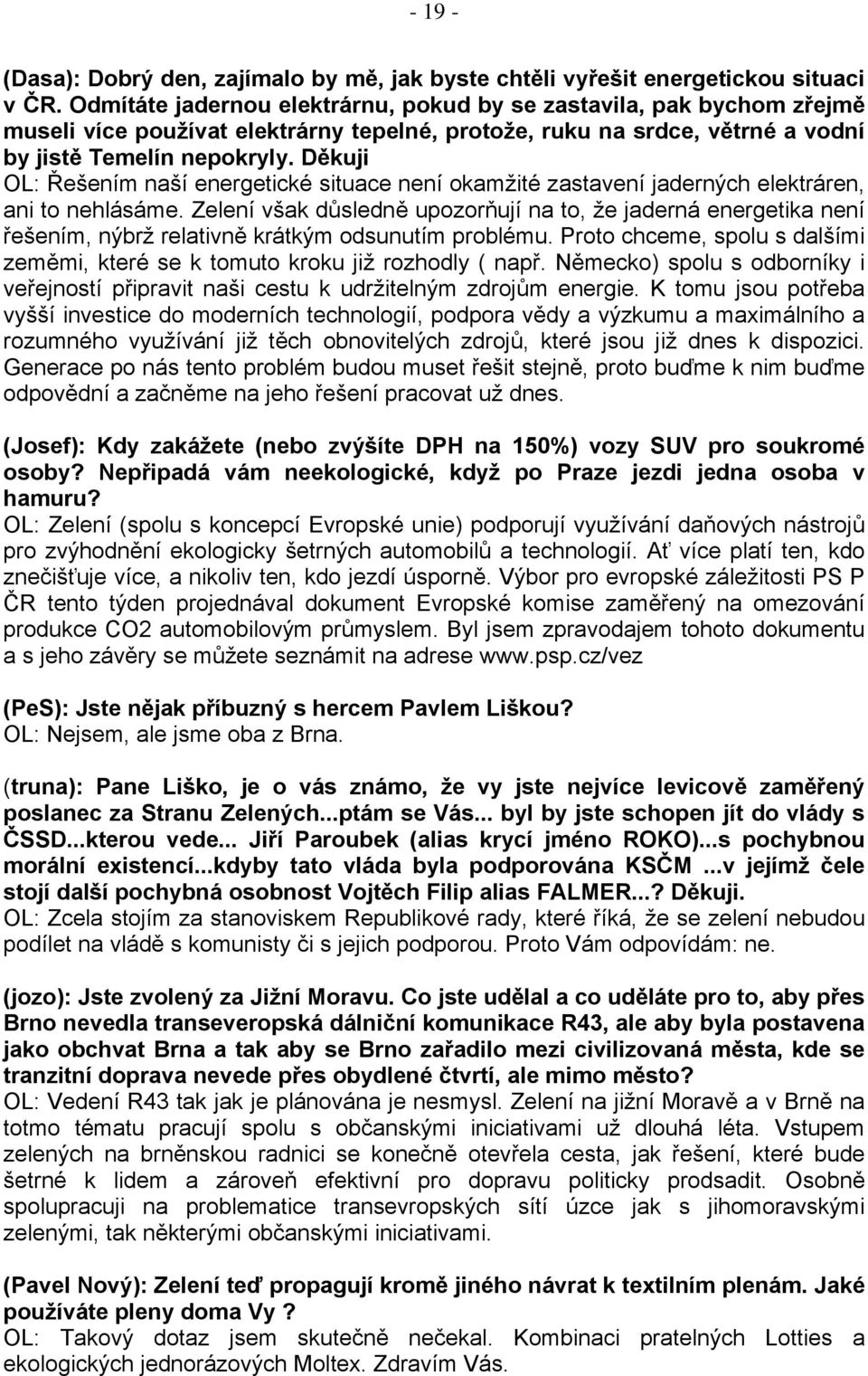 Děkuji OL: Řešením naší energetické situace není okamžité zastavení jaderných elektráren, ani to nehlásáme.