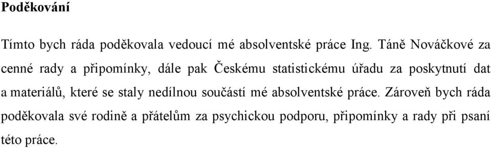 poskytnutí dat a materiálů, které se staly nedílnou součástí mé absolventské práce.