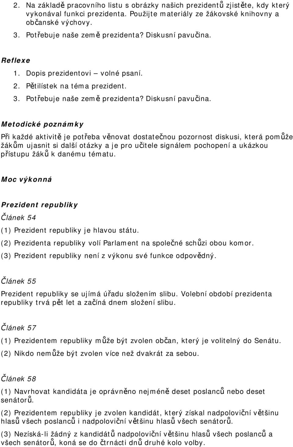 Reflexe 1. Dopis prezidentovi volné psaní. 2. Pětilístek na téma prezident. 3.